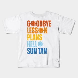 Goodbye Lesson Plans Hello Sun Tan Kids T-Shirt